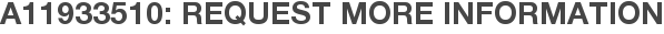 A11933510: Request More Information