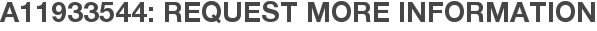 A11933544: Request More Information