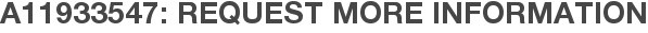 A11933547: Request More Information
