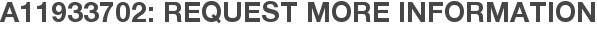 A11933702: Request More Information
