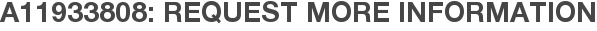 A11933808: Request More Information