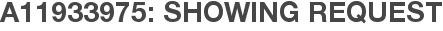 A11933975: Showing Request