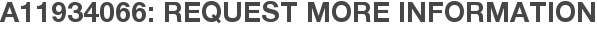 A11934066: Request More Information