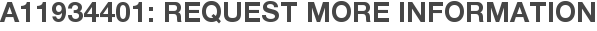 A11934401: Request More Information