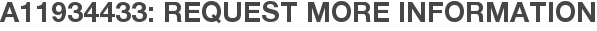 A11934433: Request More Information