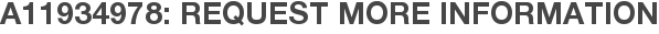 A11934978: Request More Information