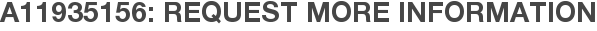A11935156: Request More Information