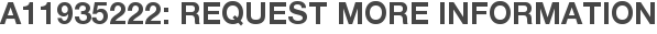 A11935222: Request More Information