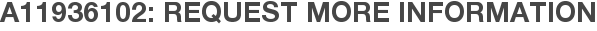 A11936102: Request More Information