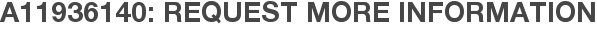 A11936140: Request More Information