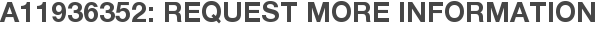 A11936352: Request More Information