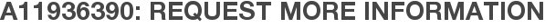 A11936390: Request More Information