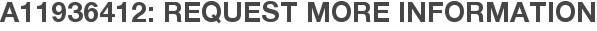A11936412: Request More Information