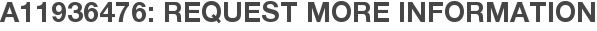 A11936476: Request More Information