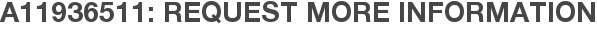 A11936511: Request More Information
