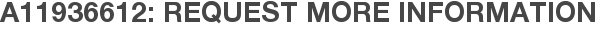 A11936612: Request More Information