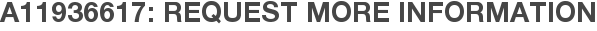 A11936617: Request More Information
