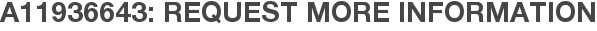 A11936643: Request More Information
