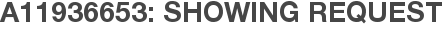 A11936653: Showing Request