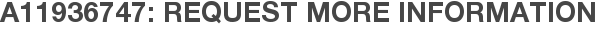 A11936747: Request More Information