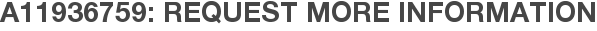 A11936759: Request More Information