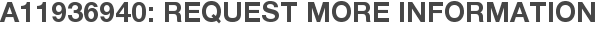 A11936940: Request More Information