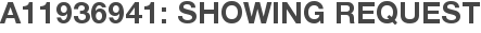 A11936941: Showing Request