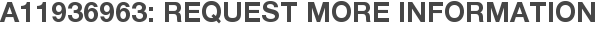 A11936963: Request More Information