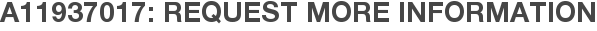 A11937017: Request More Information