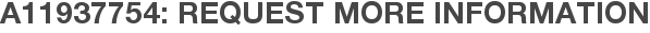 A11937754: Request More Information