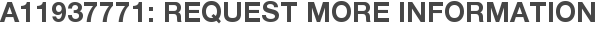 A11937771: Request More Information