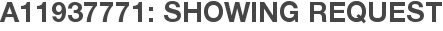 A11937771: Showing Request