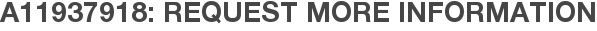 A11937918: Request More Information