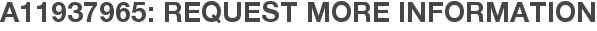 A11937965: Request More Information