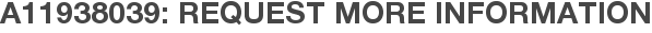 A11938039: Request More Information