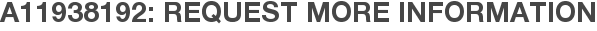 A11938192: Request More Information