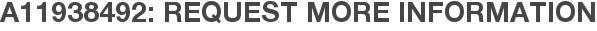 A11938492: Request More Information