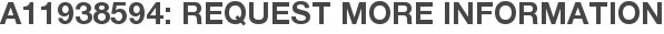 A11938594: Request More Information