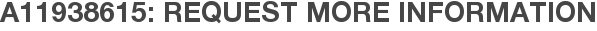 A11938615: Request More Information