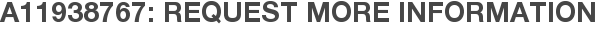 A11938767: Request More Information