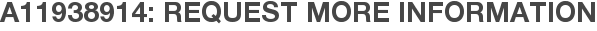 A11938914: Request More Information