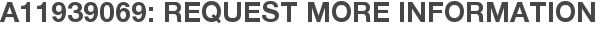 A11939069: Request More Information