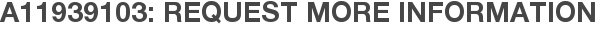 A11939103: Request More Information