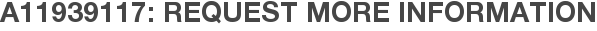 A11939117: Request More Information
