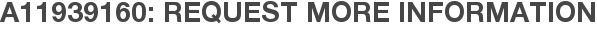 A11939160: Request More Information