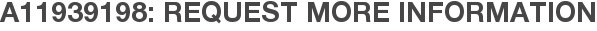 A11939198: Request More Information