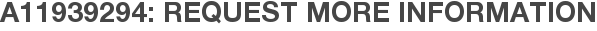 A11939294: Request More Information