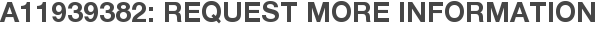 A11939382: Request More Information
