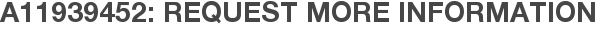 A11939452: Request More Information