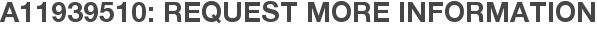 A11939510: Request More Information
